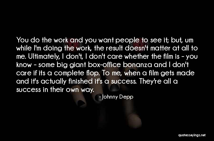 You Don't Care Why Should I Quotes By Johnny Depp You Don't Care Why Should I Quotes By Johnny Depp
