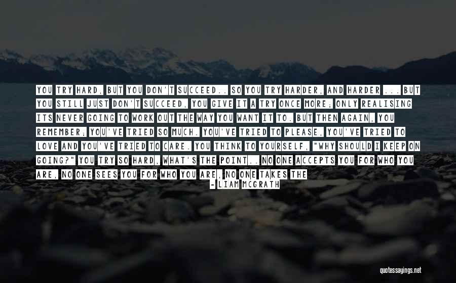 You Don't Care Why Should I Quotes By Liam McGrath You Don't Care Why Should I Quotes By Liam McGrath