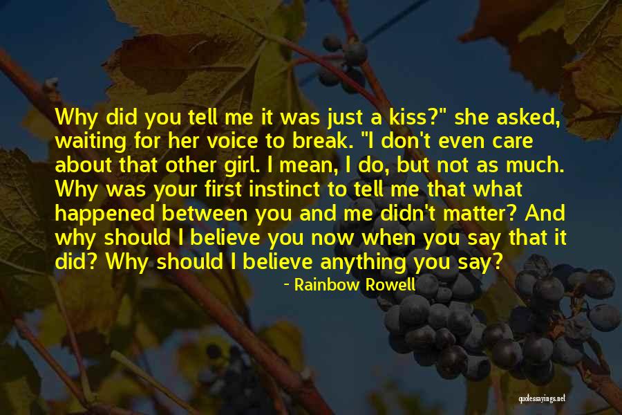You Don't Care Why Should I Quotes By Rainbow Rowell You Don't Care Why Should I Quotes By Rainbow Rowell