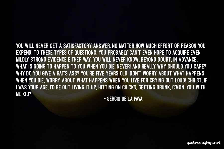 You Don't Care Why Should I Quotes By Sergio De La Pava You Don't Care Why Should I Quotes By Sergio De La Pava