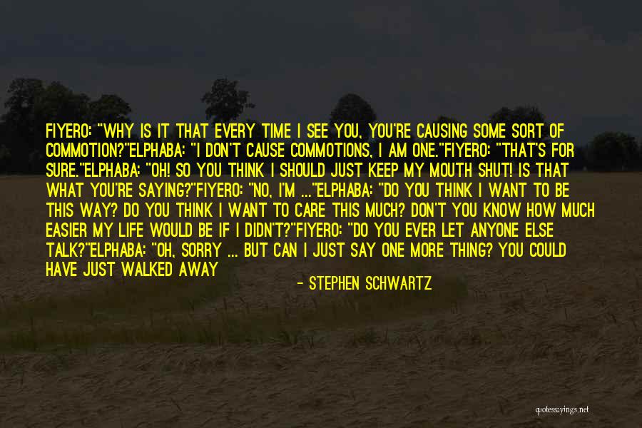 You Don't Care Why Should I Quotes By Stephen Schwartz You Don't Care Why Should I Quotes By Stephen Schwartz