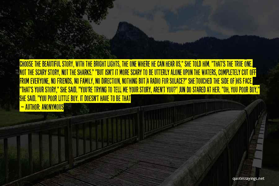 You Don't Choose Family Quotes By Anonymous You Don't Choose Family Quotes By Anonymous