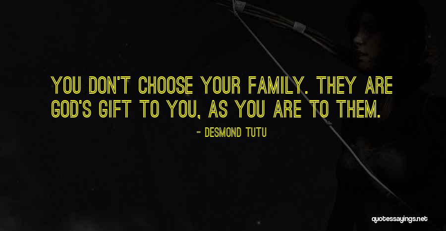 You Don't Choose Family Quotes By Desmond Tutu