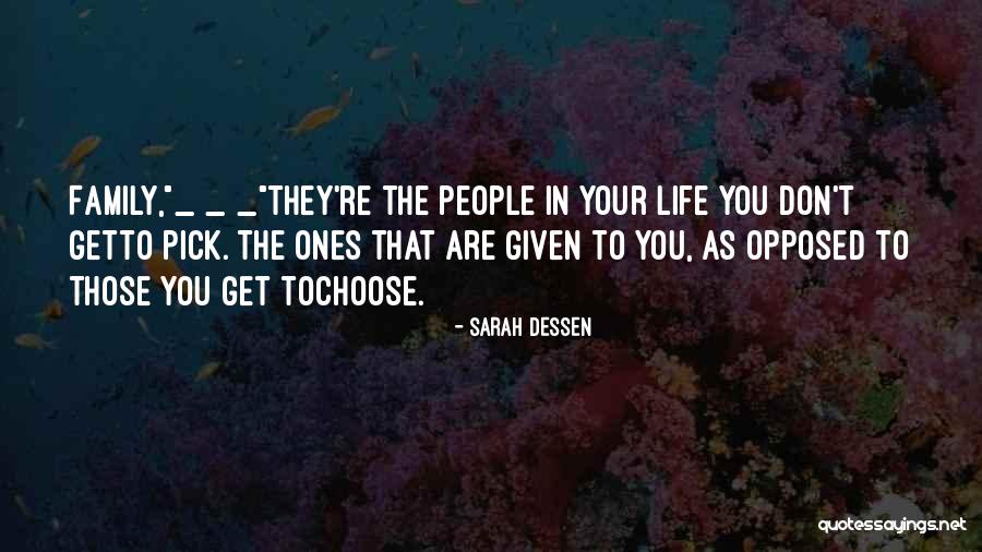 You Don't Choose Family Quotes By Sarah Dessen