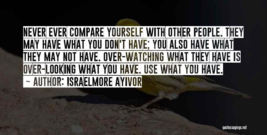 You Don't Compare Quotes By Israelmore Ayivor