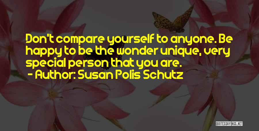 You Don't Compare Quotes By Susan Polis Schutz