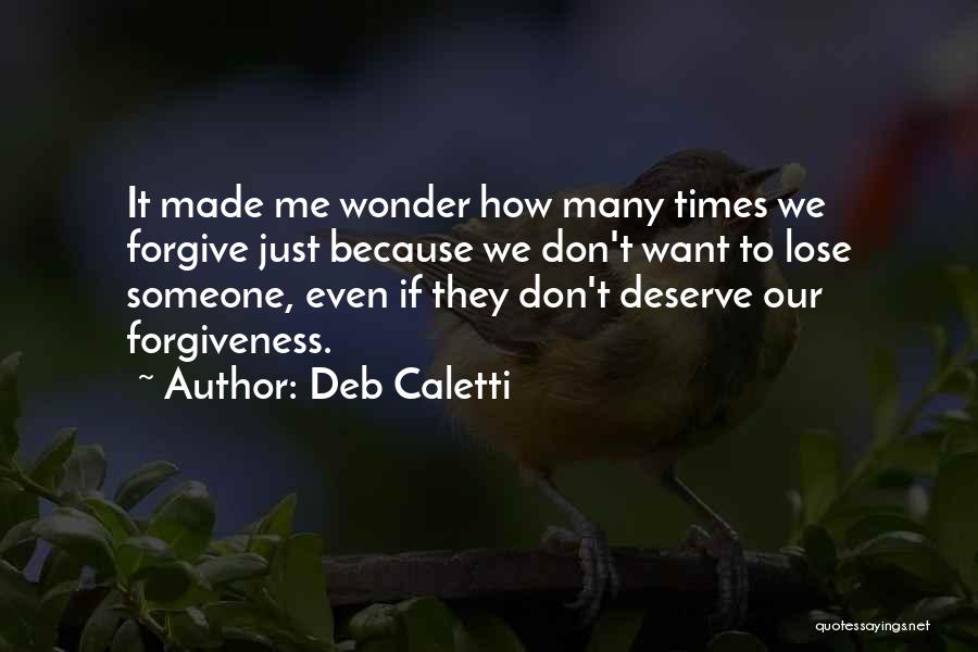 You Don't Deserve Forgiveness Quotes By Deb Caletti