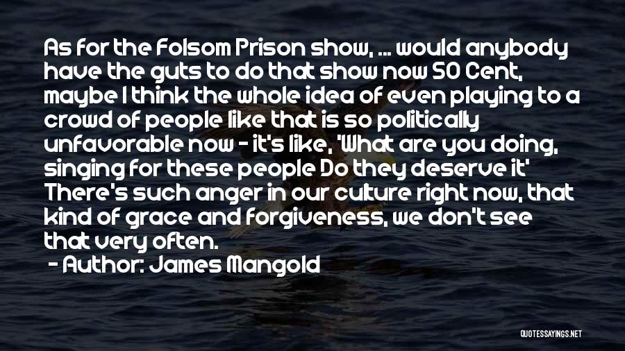 You Don't Deserve Forgiveness Quotes By James Mangold