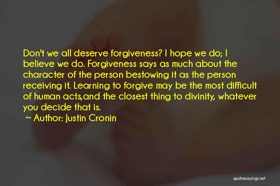 You Don't Deserve Forgiveness Quotes By Justin Cronin