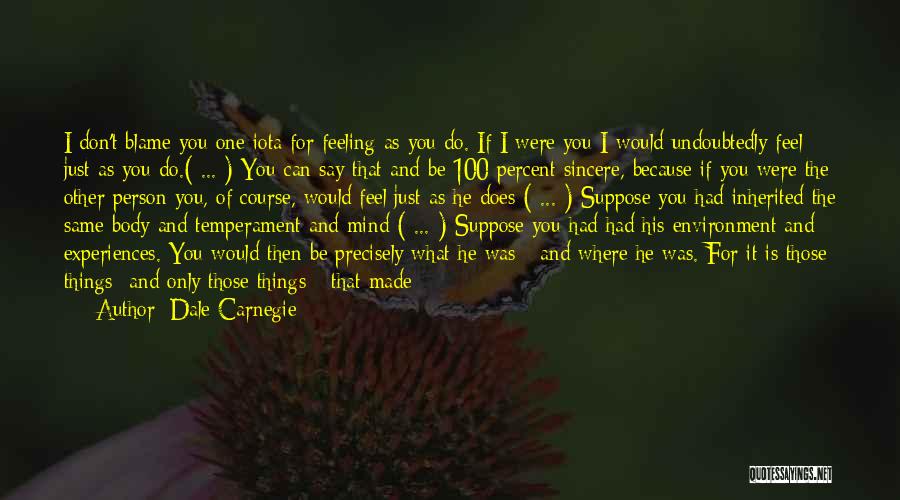 You Don't Deserve Him Quotes By Dale Carnegie