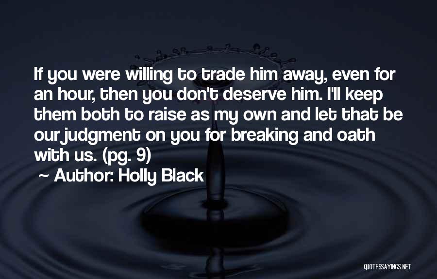 You Don't Deserve Him Quotes By Holly Black