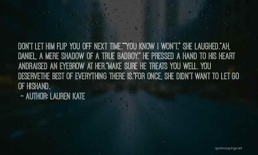 You Don't Deserve Him Quotes By Lauren Kate