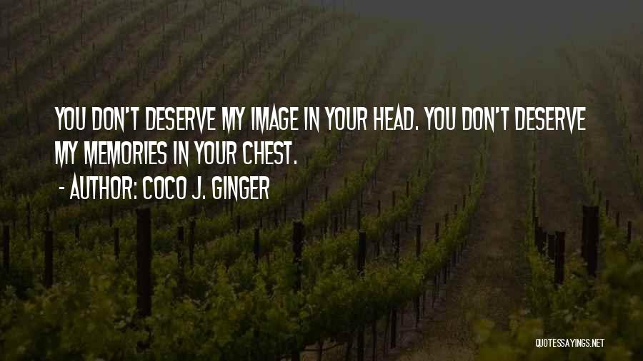 You Don't Deserve Love Quotes By Coco J. Ginger