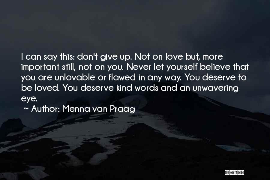 You Don't Deserve Love Quotes By Menna Van Praag