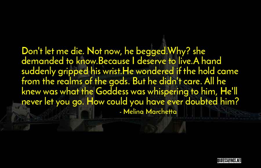 You Don't Deserve Me But I Deserve You Quotes By Melina Marchetta You Don't Deserve Me But I Deserve You Quotes By Melina Marchetta