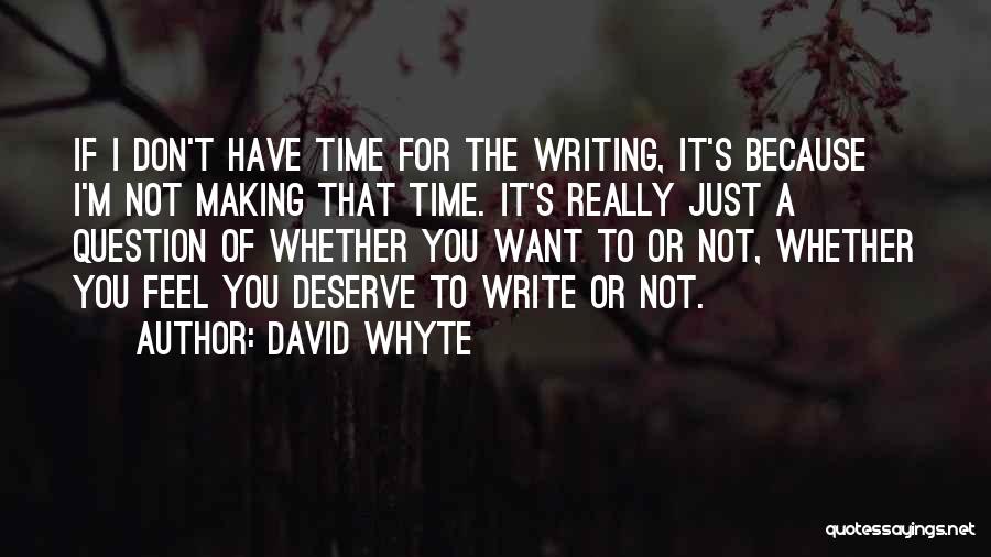 You Don't Deserve My Time Quotes By David Whyte