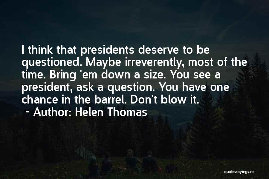 You Don't Deserve My Time Quotes By Helen Thomas