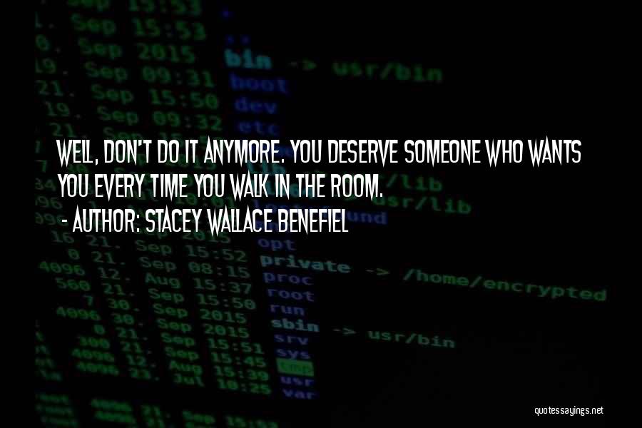 You Don't Deserve My Time Quotes By Stacey Wallace Benefiel