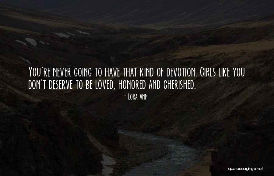 You Don't Deserve Quotes By Lora Ann You Don't Deserve Quotes By Lora Ann