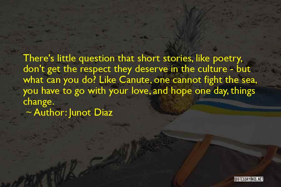 You Don't Deserve Respect Quotes By Junot Diaz