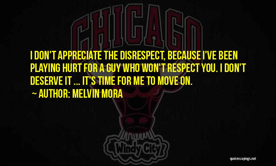 You Don't Deserve Respect Quotes By Melvin Mora