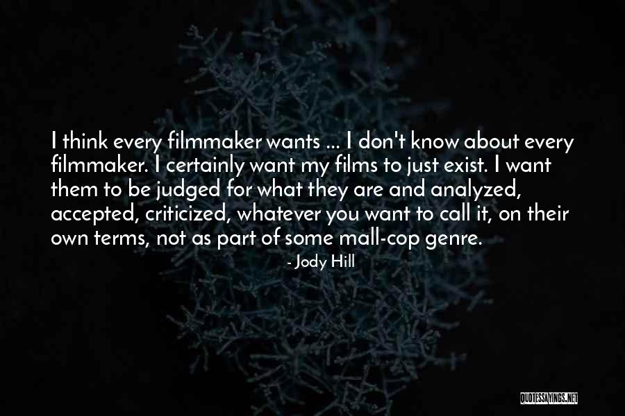 You Don't Even Know I Exist Quotes By Jody Hill You Don't Even Know I Exist Quotes By Jody Hill