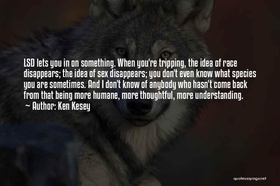 You Don't Even Know Quotes By Ken Kesey
