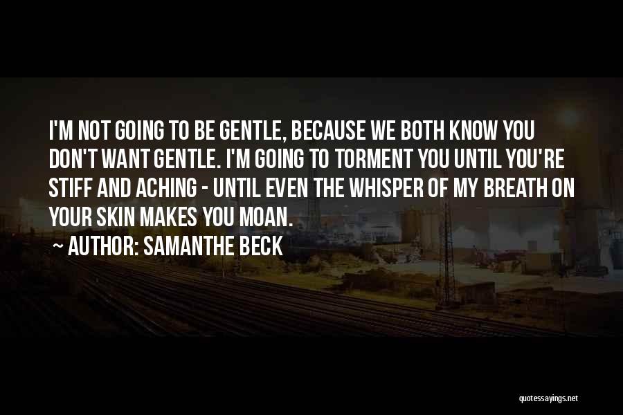 You Don't Even Know Quotes By Samanthe Beck