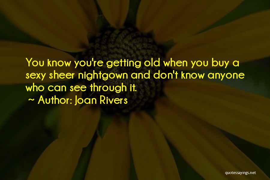 You Don't Even Know What I'm Going Through Quotes By Joan Rivers