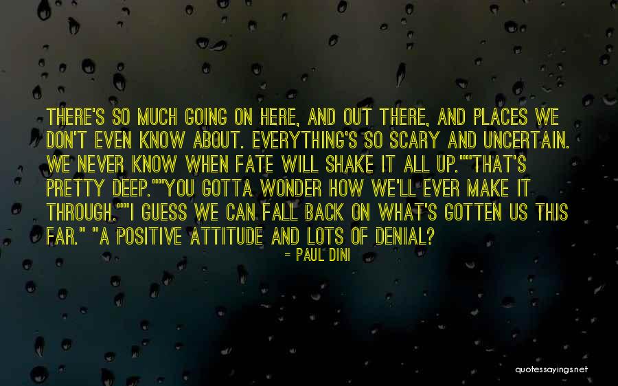 You Don't Even Know What I'm Going Through Quotes By Paul Dini