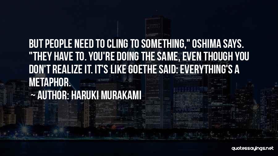 You Don't Even Realize Quotes By Haruki Murakami