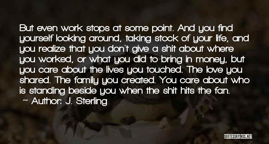 You Don't Even Realize Quotes By J. Sterling
