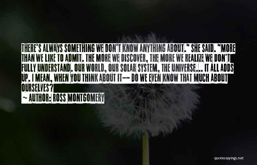 You Don't Even Realize Quotes By Ross Montgomery