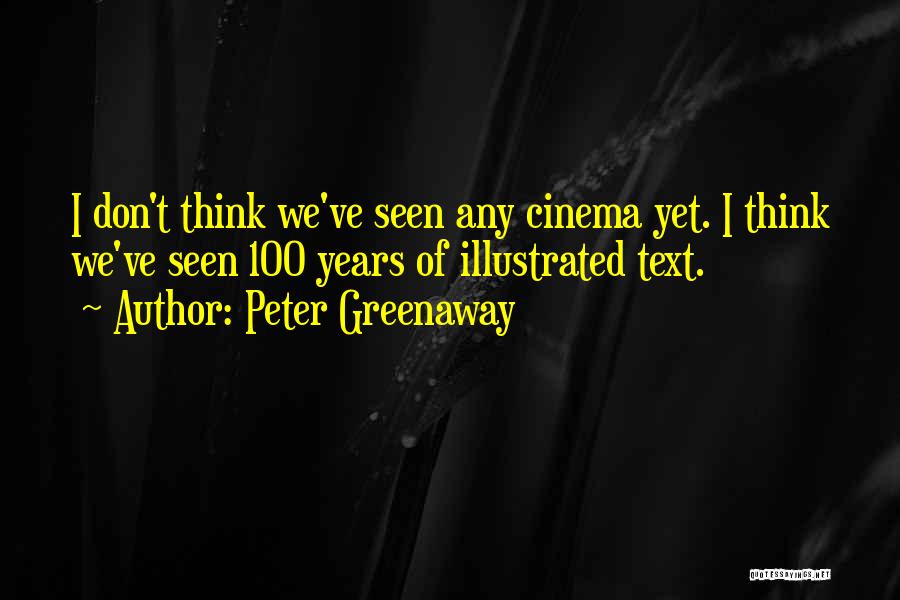 You Don't Even Text Me Quotes By Peter Greenaway