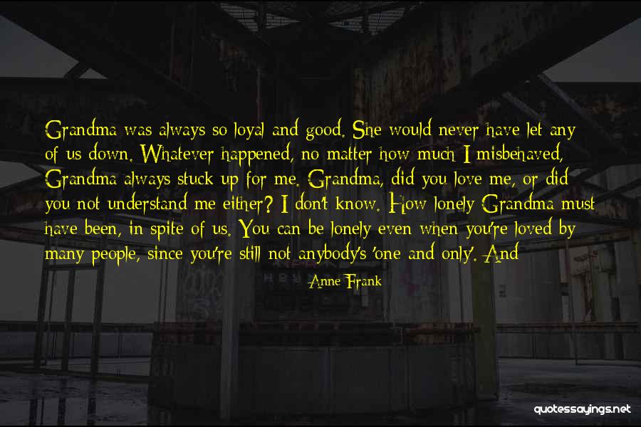 You Don't Even Understand Quotes By Anne Frank You Don't Even Understand Quotes By Anne Frank