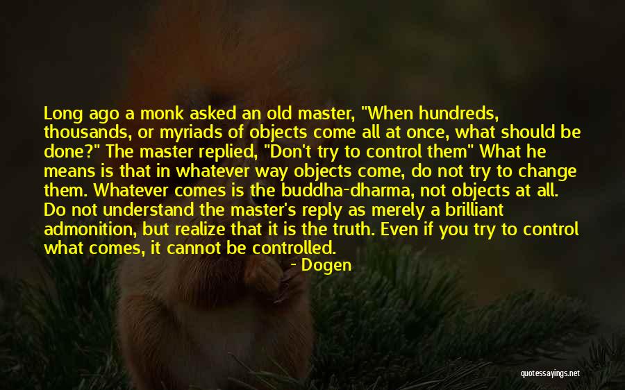 You Don't Even Understand Quotes By Dogen You Don't Even Understand Quotes By Dogen