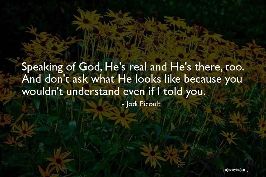 You Don't Even Understand Quotes By Jodi Picoult You Don't Even Understand Quotes By Jodi Picoult