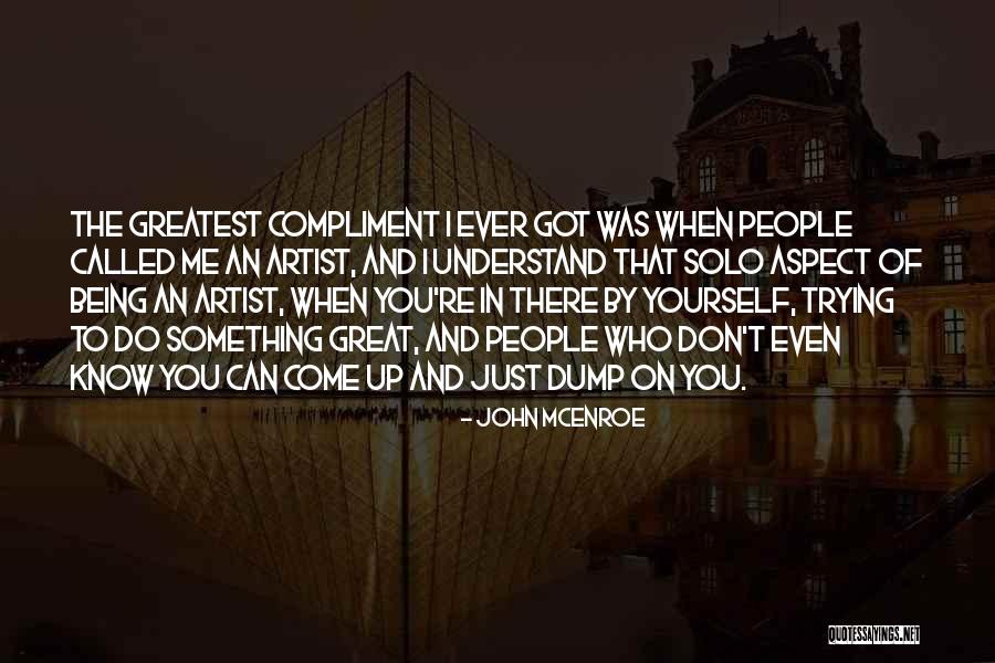 You Don't Even Understand Quotes By John McEnroe You Don't Even Understand Quotes By John McEnroe