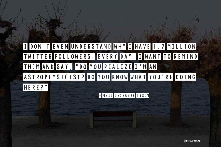 You Don't Even Understand Quotes By Neil DeGrasse Tyson You Don't Even Understand Quotes By Neil DeGrasse Tyson