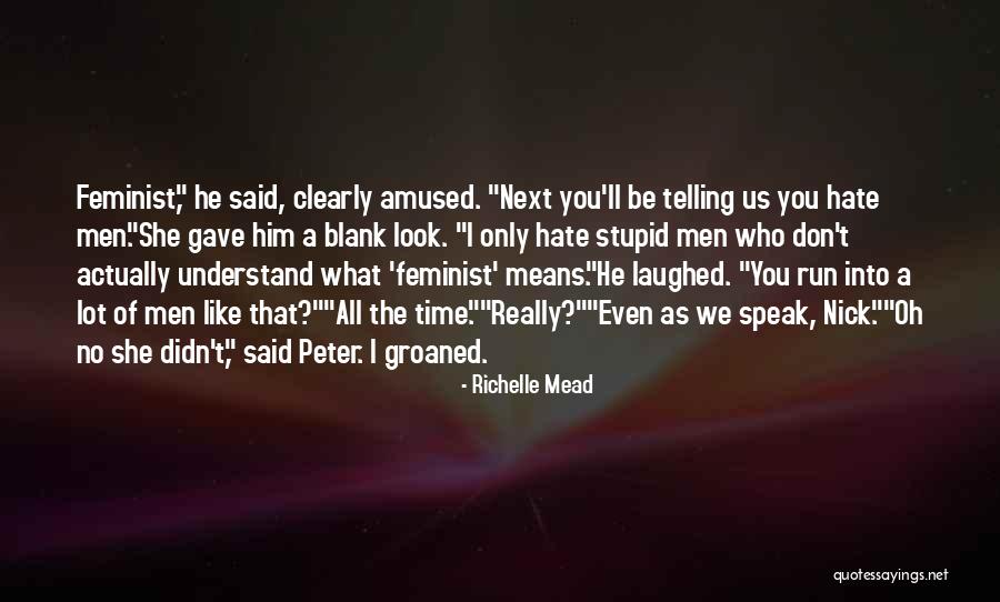 You Don't Even Understand Quotes By Richelle Mead You Don't Even Understand Quotes By Richelle Mead