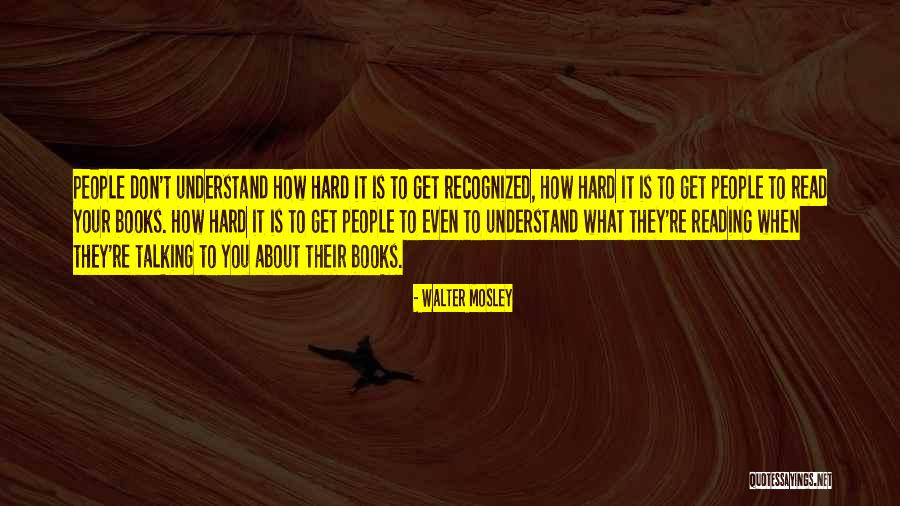 You Don't Even Understand Quotes By Walter Mosley You Don't Even Understand Quotes By Walter Mosley
