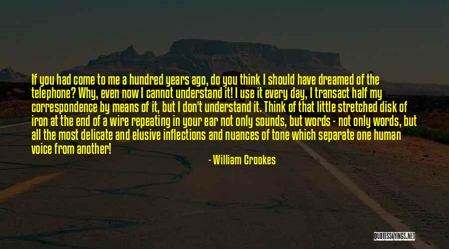 You Don't Even Understand Quotes By William Crookes You Don't Even Understand Quotes By William Crookes