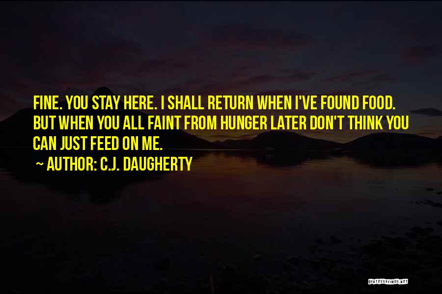 You Don't Feed Me Quotes By C.J. Daugherty