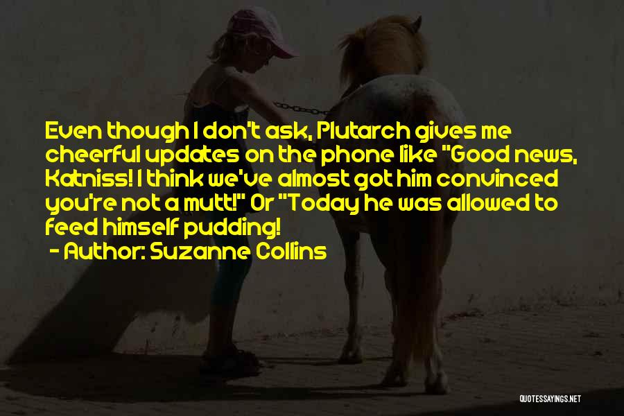 You Don't Feed Me Quotes By Suzanne Collins