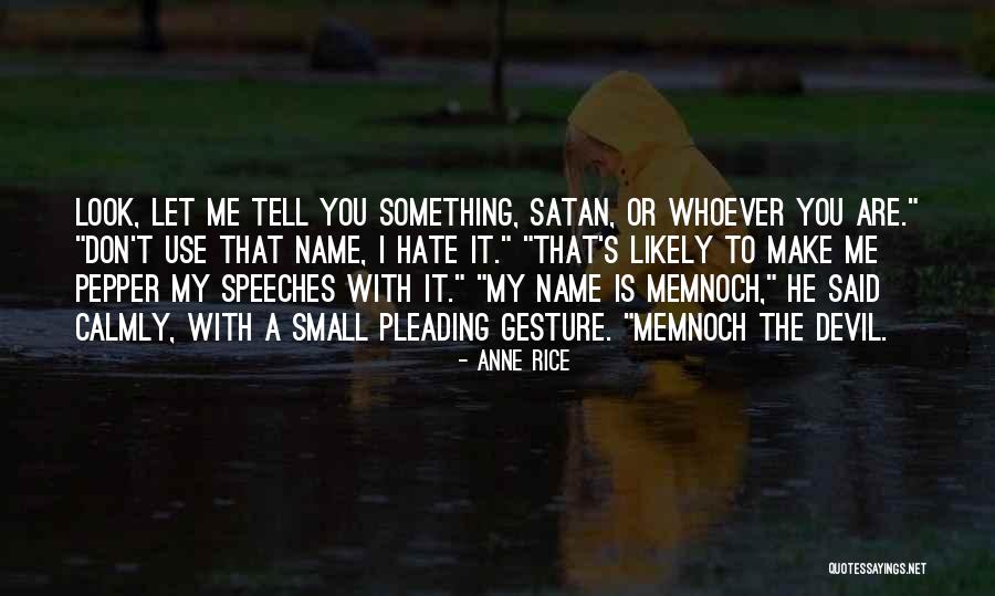 You Don't Hate Me Quotes By Anne Rice