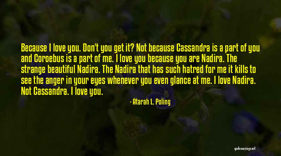 You Don't Hate Me Quotes By Atarah L. Poling