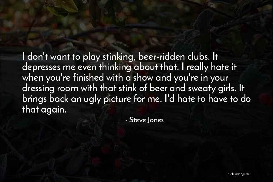 You Don't Hate Me Quotes By Steve Jones