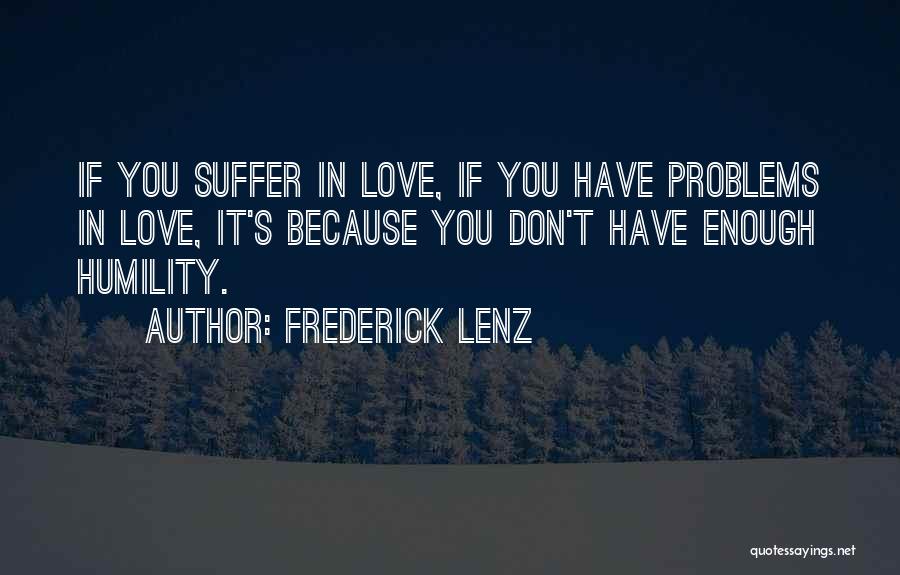 You Don't Have Problems Quotes By Frederick Lenz