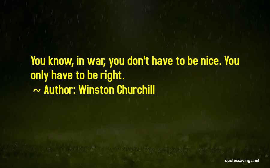 You Don't Have Right Quotes By Winston Churchill