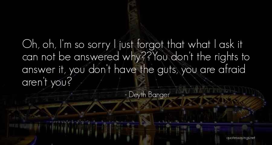 You Don't Have The Guts Quotes By Deyth Banger